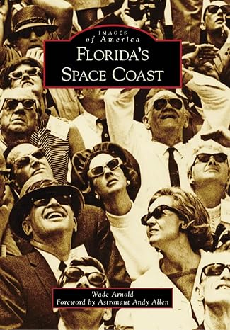 floridas space coast 1st edition wade arnold ,astronaut andy allen 0738566241, 978-0738566245