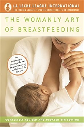 the womanly art of breastfeeding completely revised and updated updated edition diane wiessinger ,diana west