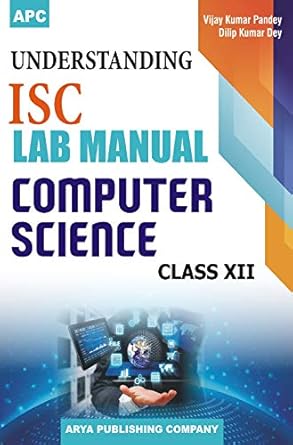 understanding i s c lab manual computer science xii 1st edition d.k. dey v.k. pandey 8182966906,