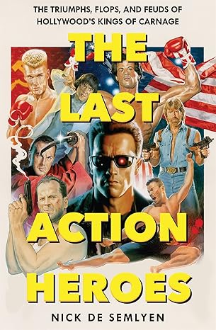 the last action heroes  nick de semlyen 1529058503, 978-1529058505