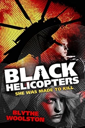 black helicopters 1st edition blythe woolston 1406341355, 978-1406341355