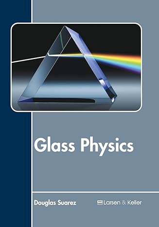 glass physics 1st edition douglas suarez 1635491363, 978-1635491364