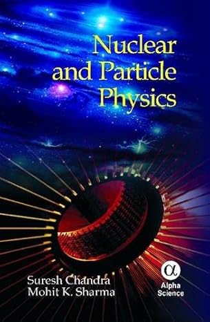 nuclear and particle physics 1st edition s l kakani ,shubhra kakani ,s chandra ,mohit k sharma 1842657453,