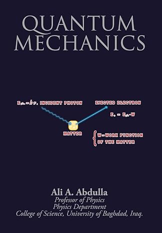 quantum mechanics 1st edition ali a abdulla 1503586251, 978-1503586253