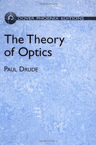 the theory of optics 1st edition paul drude ,physics 0486441652, 978-0486441658