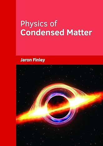 physics of condensed matter 1st edition jaron finley 1682854310, 978-1682854310