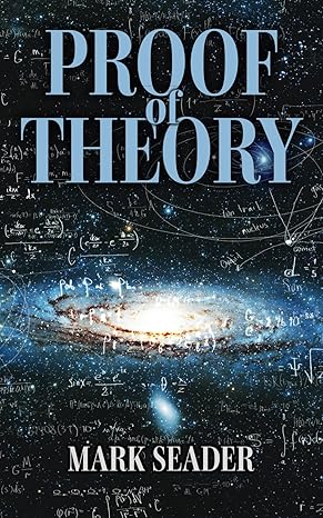 proof of theory 1st edition mark seader b0cy6wbn2j, 979-8218384401