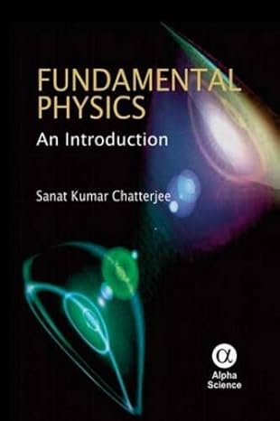 fundamental physics an introduction 1st edition sanat kumar chatterjee 1842658212, 978-1842658215