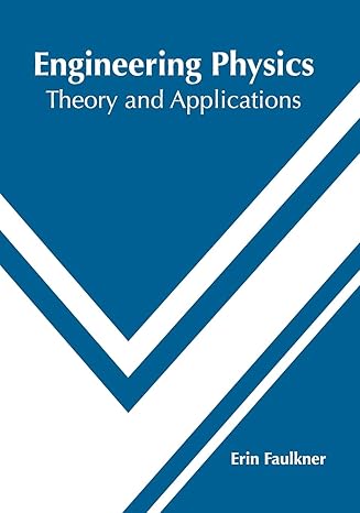 engineering physics theory and applications 1st edition erin faulkner 1632386496, 978-1632386496