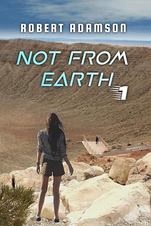 not from earth 1st edition robert adamson b0bhqym1tz, 979-8986453361