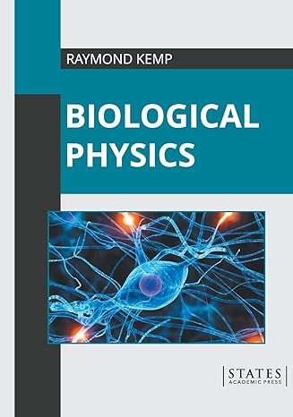 biological physics 1st edition raymond kemp 1639890769, 978-1639890767