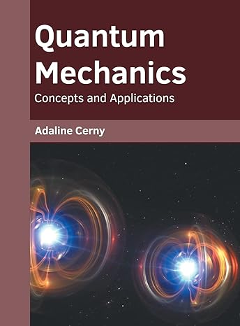 quantum mechanics concepts and applications 1st edition adaline cerny 1639874704, 978-1639874705