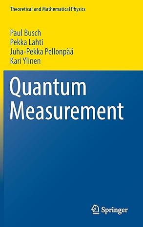 quantum measurement 1st edition paul busch ,pekka lahti ,juha pekka pellonpaa ,kari ylinen 3319433873,