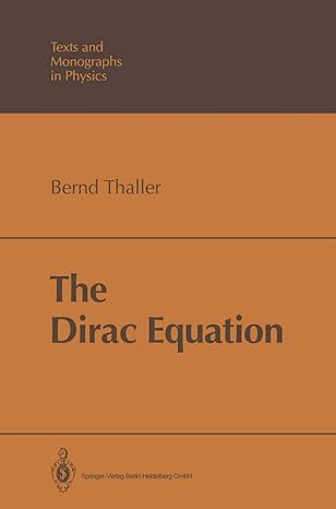 the dirac equation 1992nd edition bernd thaller 3540548831, 978-3540548836