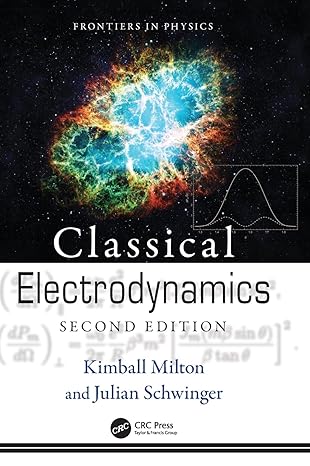 classical electrodynamics 2nd edition julian schwinger ,kimball milton 0367502070, 978-0367502072