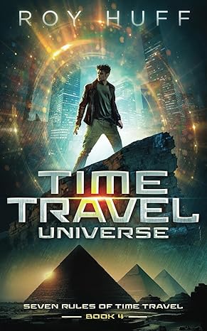 time travel universe 1st edition roy huff b0cpm78jww, 979-8870140537