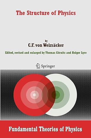 the structure of physics 2006th edition carl f von weizsacker ,thomas gornitz ,holger lyre 1402052340,