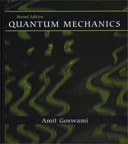 quantum mechanics 2nd edition amit goswami 1577663217, 978-1577663218