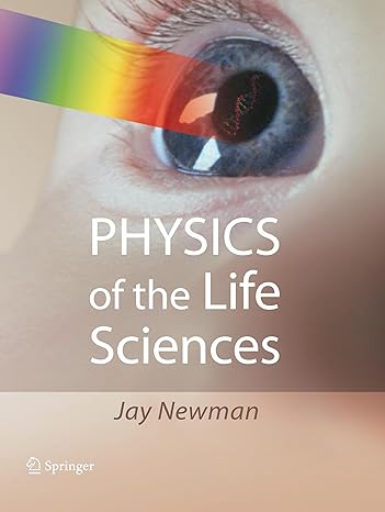 physics of the life sciences 2008th edition jay newman 0387772588, 978-0387772585