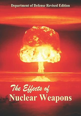 the effects of nuclear weapons 1st edition department of defense ,samuel glasstone b08rgysx5b, 979-8580738406