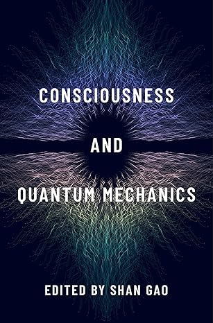 consciousness and quantum mechanics 1st edition shan gao 0197501664, 978-0197501665