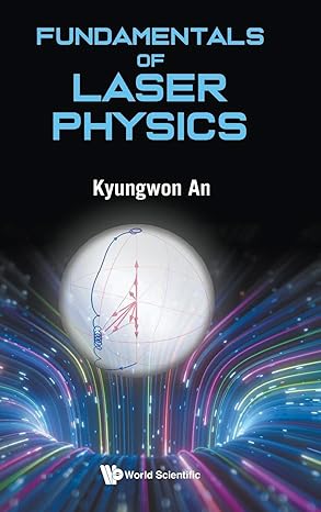 fundamentals of laser physics 1st edition kyungwon an 9811265275, 978-9811265273