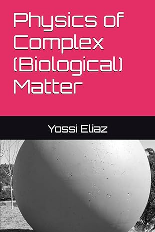 physics of complex matter 1st edition yossi eliaz b0c5p7m5xs, 979-8395387721