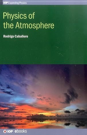 physics of the atmosphere 1st edition rodrigo caballero 0750310537, 978-0750310536