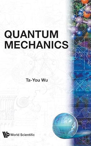 quantum mechanics 1st edition ta you wu ,chen ning yang 9971978474, 978-9971978471