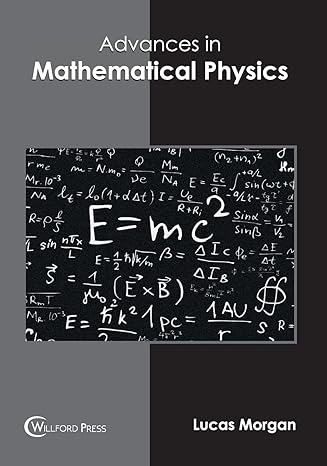 advances in mathematical physics 1st edition lucas morgan 164728354x, 978-1647283544