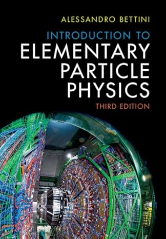 introduction to elementary particle physics 3rd edition alessandro bettini 100944073x, 978-1009440738