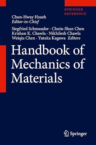 handbook of mechanics of materials 1st edition chun hway hsueh ,siegfried schmauder ,chuin shan chen ,krishan