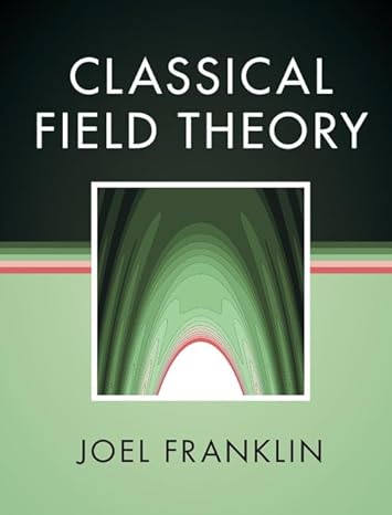 classical field theory 1st edition joel franklin 1107189616, 978-1107189614