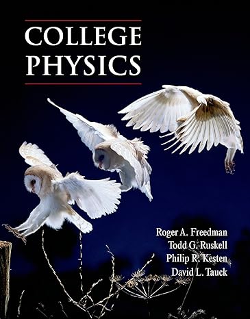 college physics 1st edition roger freedman ,todd ruskell ,philip r kesten ,david l tauck 1464135622,