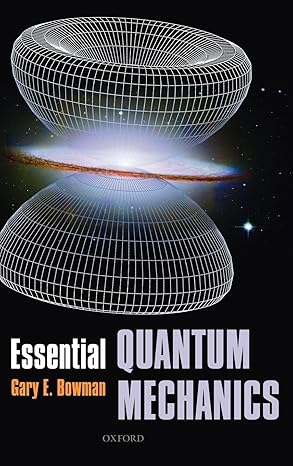 essential quantum mechanics 1st edition gary bowman 0199228922, 978-0199228928