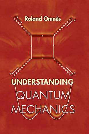 understanding quantum mechanics 1st edition roland omnes 0691004358, 978-0691004358