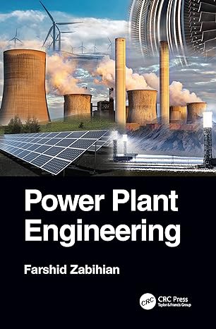 power plant engineering 1st edition farshid zabihian 1498707122, 978-1498707121