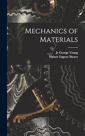 mechanics of materials 1st edition george young ,hubert eugene baxter 1019259426, 978-1019259429