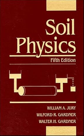 soil physics 5th edition william a jury ,wilford r gardner ,walter h gardner 0471831085, 978-0471831082