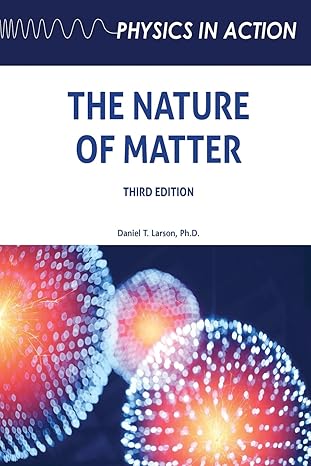 the nature of matter 3rd edition daniel larson b0bmkl37ng, 979-8887253541