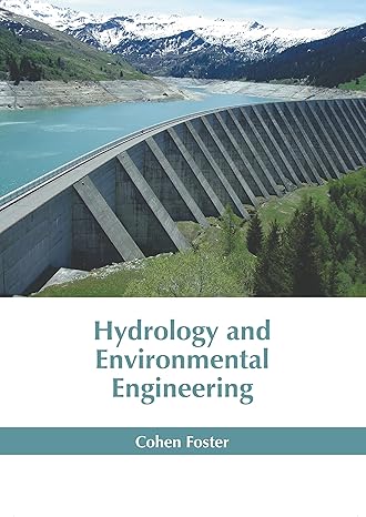 hydrology and environmental engineering 1st edition cohen foster 1647404304, 978-1647404307