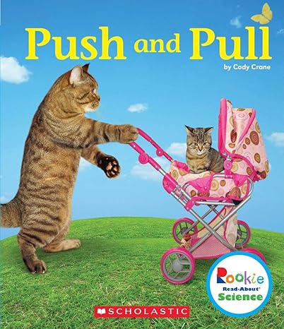 push and pull 1st edition cody crane 0531138046, 978-0531138045