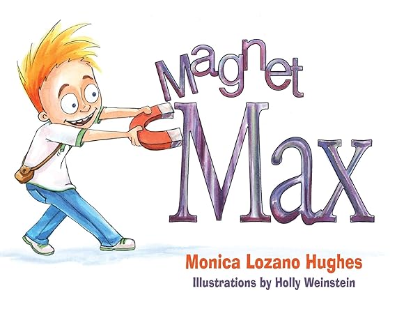 magnet max 1st edition monica lozano hughes, holly weinstein 1612542247, 978-1612542249