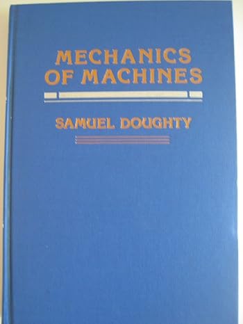 mechanics of machines 1st edition samuel doughty 0471842761, 978-0471842767