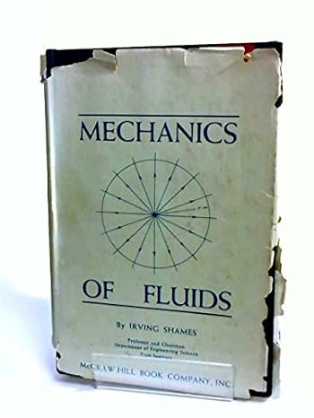 mechanics of fluids 1st edition irving h shames 007056390x, 978-0070563902