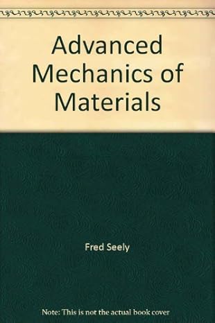 advanced mechanics of materials 2nd edition fred b seely 047177121x, 978-0471771210