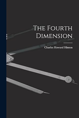 the fourth dimension 1st edition charles howard hinton 1015425577, 978-1015425576