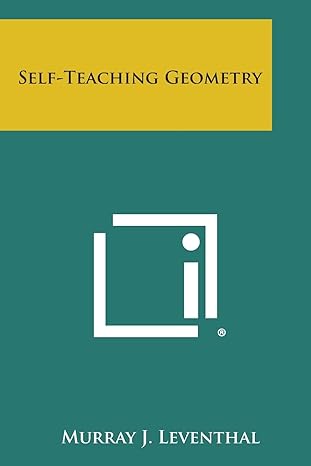 self teaching geometry 1st edition murray j leventhal 1494028174, 978-1494028176