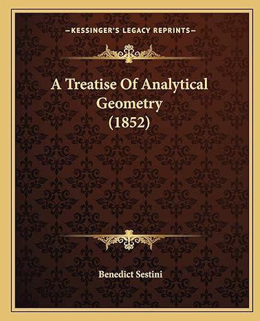 a treatise of analytical geometry 1st edition benedict sestini 1165269724, 978-1165269723