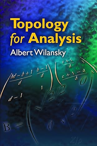 topology for analysis 1st edition albert wilansky 0486469034, 978-0486469034